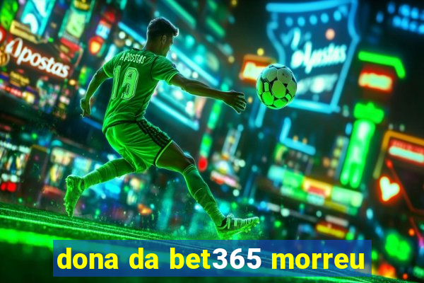 dona da bet365 morreu